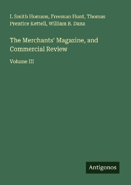 The Merchants Magazine, and Commercial Review: Volume III