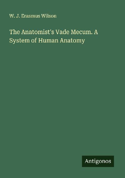 The Anatomists Vade Mecum. A System of Human Anatomy