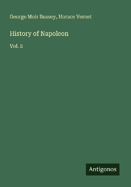 History of Napoleon: Vol. 2