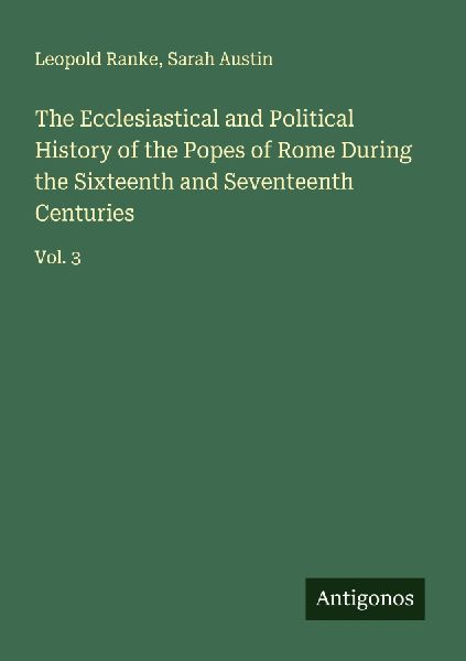 The Ecclesiastical and Political History of the Popes of Rome During the Sixteenth and Seventeenth Centuries: Vol. 3
