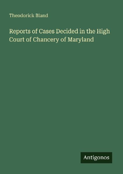 Reports of Cases Decided in the High Court of Chancery of Maryland