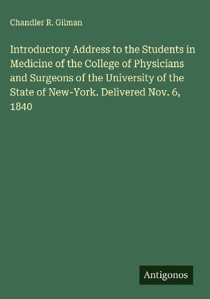 Introductory Address to the Students in Medicine of the College of Physicians and Surgeons of the University of the State of New-York. Delivered Nov. 6, 1840