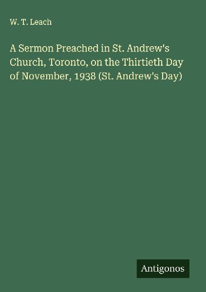 A Sermon Preached in St. Andrews Church, Toronto, on the Thirtieth Day of November, 1938 (St. Andrews Day)