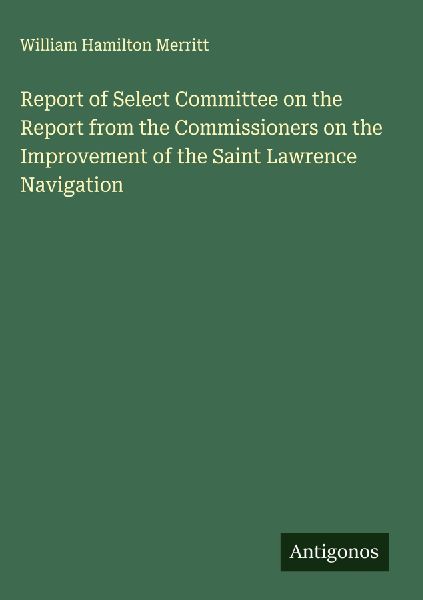 Report of Select Committee on the Report from the Commissioners on the Improvement of the Saint Lawrence Navigation