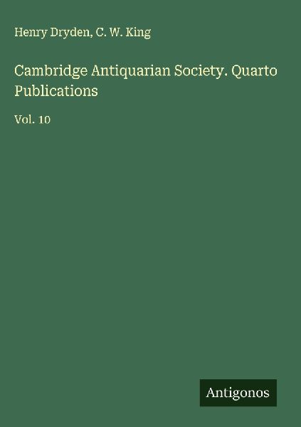Cambridge Antiquarian Society. Quarto Publications: Vol. 10