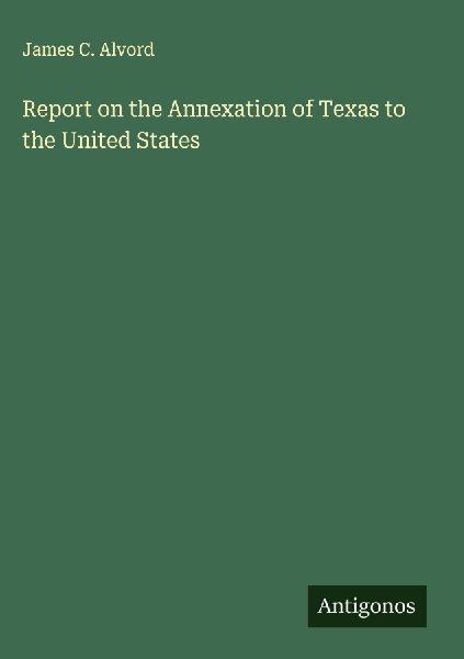 Report on the Annexation of Texas to the United States