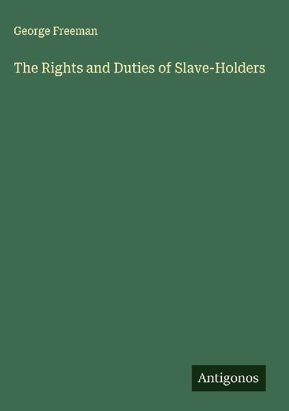 The Rights and Duties of Slave-Holders