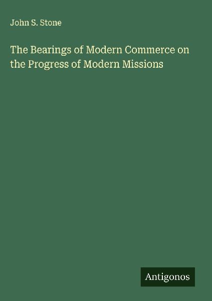 The Bearings of Modern Commerce on the Progress of Modern Missions