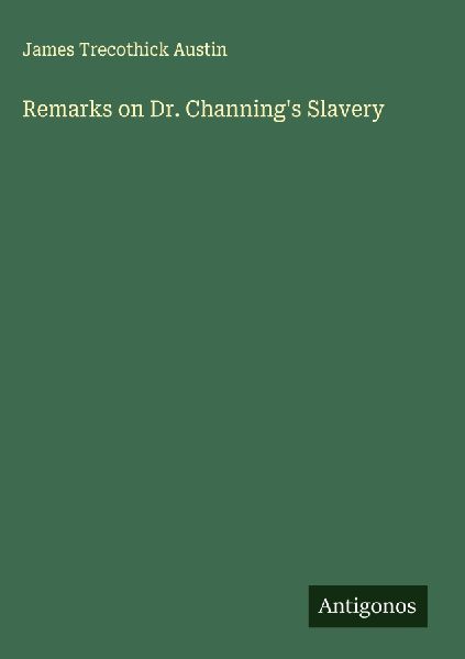 Remarks on Dr. Channings Slavery