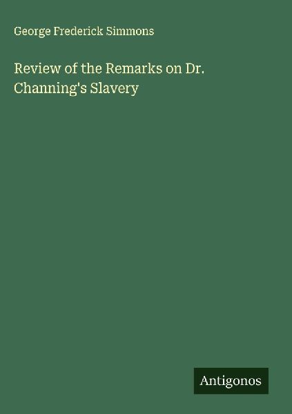 Review of the Remarks on Dr. Channings Slavery