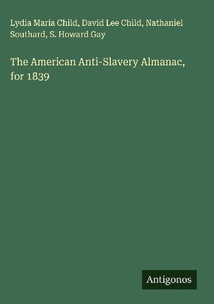 The American Anti-Slavery Almanac, for 1839