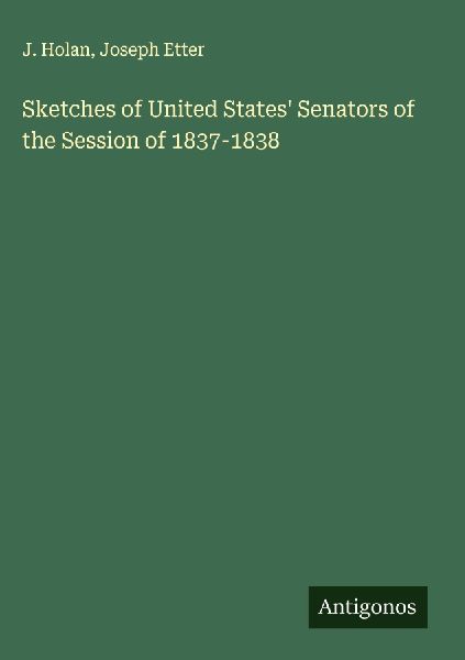 Sketches of United States Senators of the Session of 1837-1838