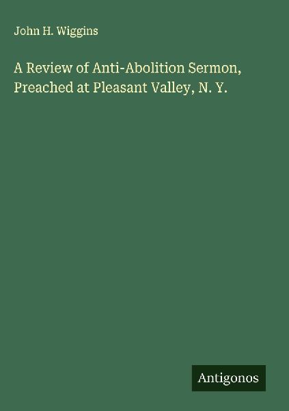 A Review of Anti-Abolition Sermon, Preached at Pleasant Valley, N. Y.