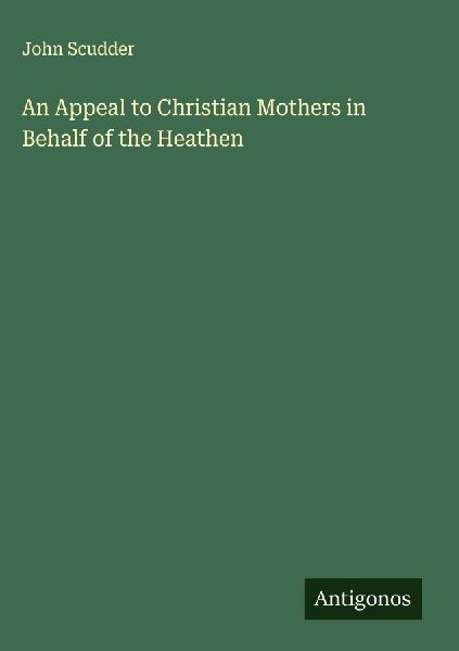 An Appeal to Christian Mothers in Behalf of the Heathen