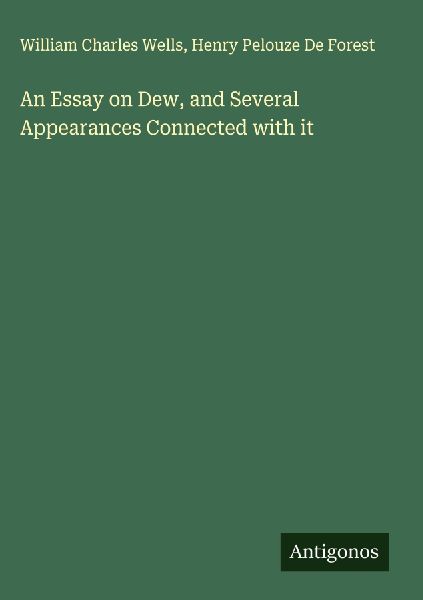 An Essay on Dew, and Several Appearances Connected with it