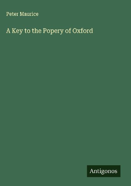 A Key to the Popery of Oxford