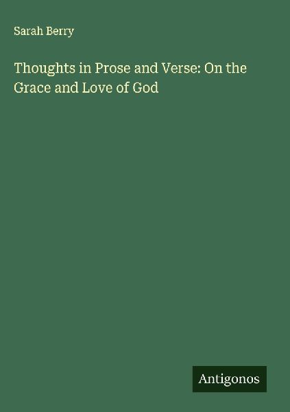 Thoughts in Prose and Verse: On the Grace and Love of God