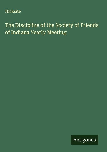 The Discipline of the Society of Friends of Indiana Yearly Meeting