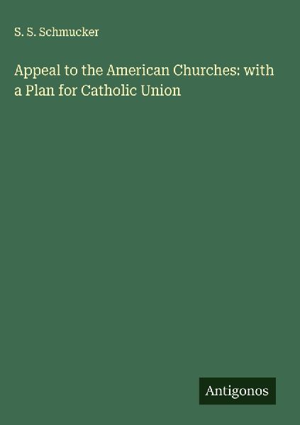 Appeal to the American Churches: with a Plan for Catholic Union