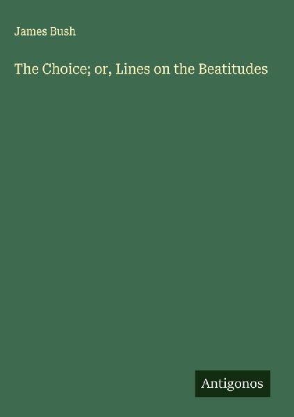 The Choice; or, Lines on the Beatitudes