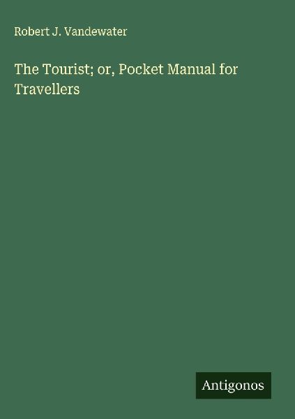 The Tourist; or, Pocket Manual for Travellers