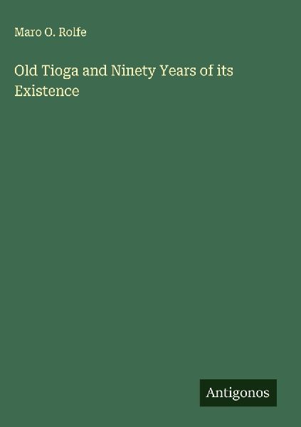 Old Tioga and Ninety Years of its Existence