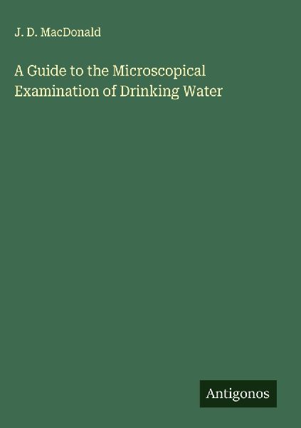 A Guide to the Microscopical Examination of Drinking Water