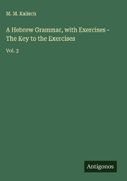 A Hebrew Grammar, with Exercises - The Key to the Exercises: Vol. 3