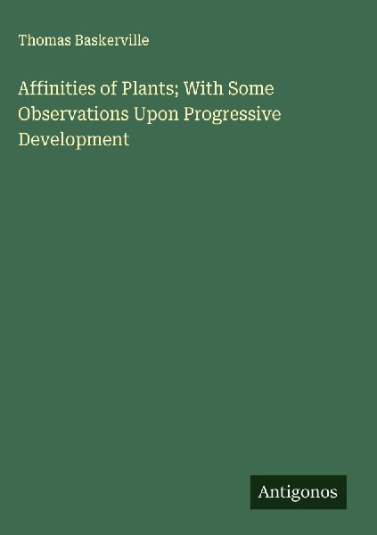Affinities of Plants; With Some Observations Upon Progressive Development