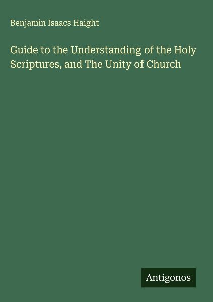 Guide to the Understanding of the Holy Scriptures, and The Unity of Church