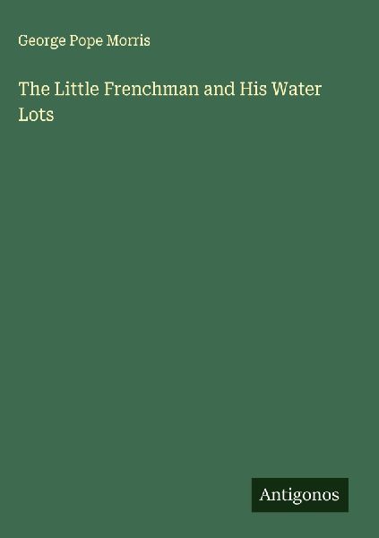 The Little Frenchman and His Water Lots