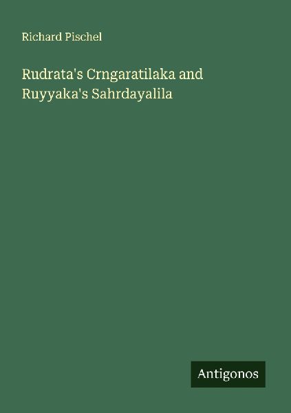Rudratas Crngaratilaka and Ruyyakas Sahrdayalila