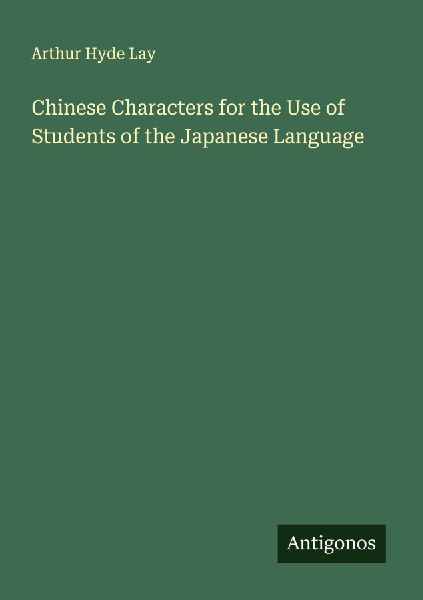 Chinese Characters for the Use of Students of the Japanese Language