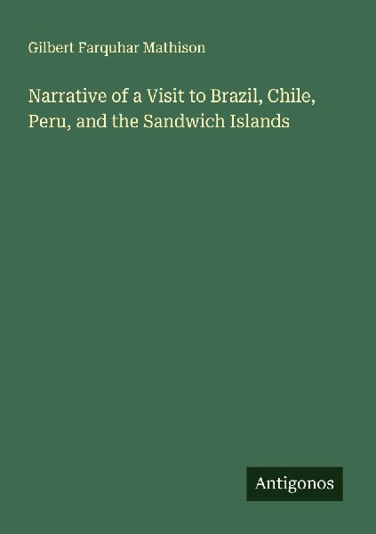 Narrative of a Visit to Brazil, Chile, Peru, and the Sandwich Islands