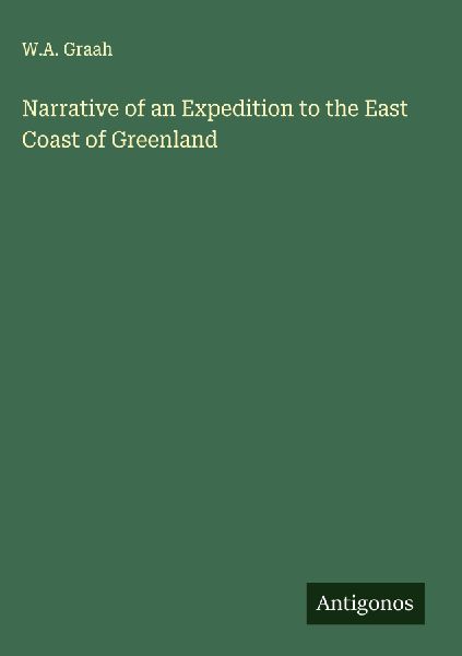Narrative of an Expedition to the East Coast of Greenland