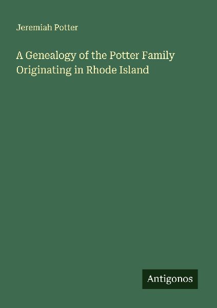 A Genealogy of the Potter Family Originating in Rhode Island