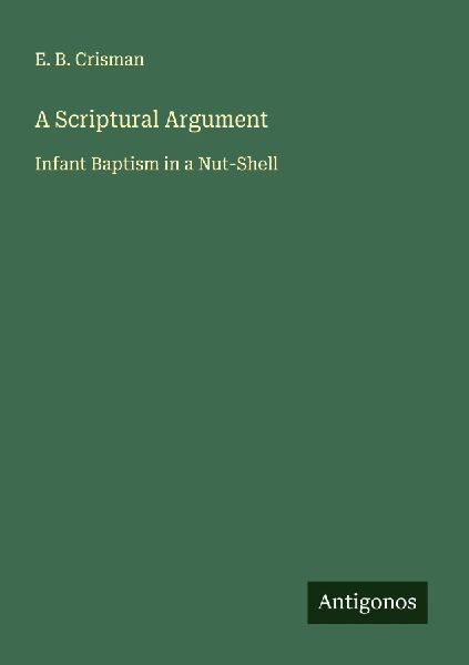 A Scriptural Argument: Infant Baptism in a Nut-Shell