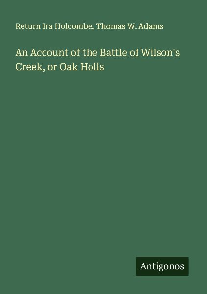 An Account of the Battle of Wilsons Creek, or Oak Holls