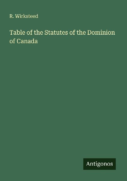 Table of the Statutes of the Dominion of Canada