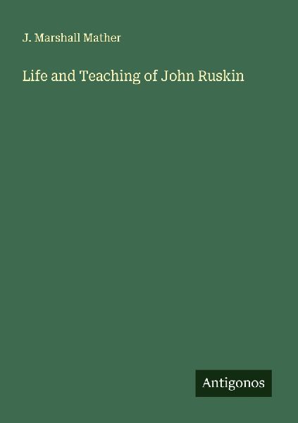 Life and Teaching of John Ruskin