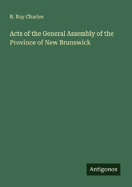 Acts of the General Assembly of the Province of New Brunswick