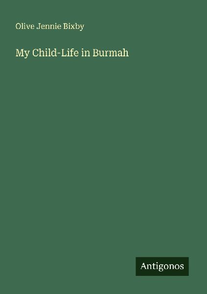 My Child-Life in Burmah