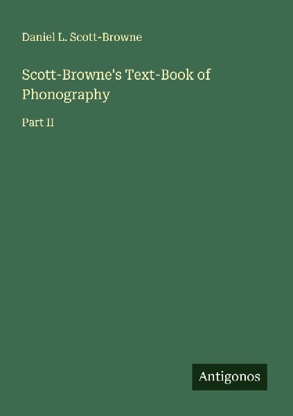 Scott-Brownes Text-Book of Phonography: Part II