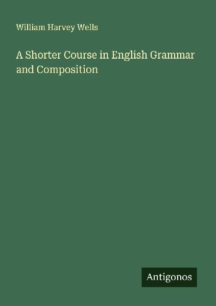 A Shorter Course in English Grammar and Composition