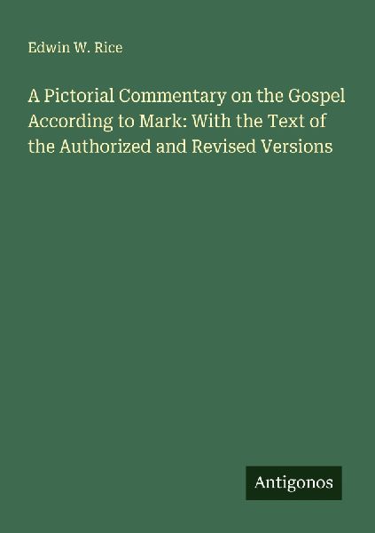 A Pictorial Commentary on the Gospel According to Mark: With the Text of the Authorized and Revised Versions