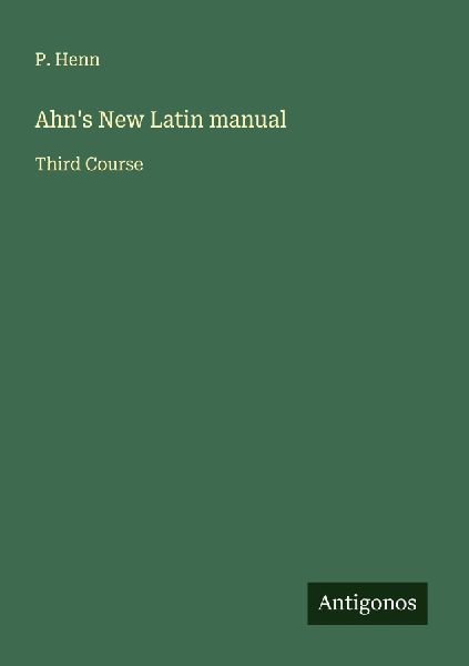 Ahns New Latin manual: Third Course