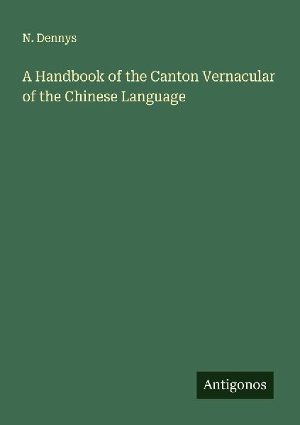 A Handbook of the Canton Vernacular of the Chinese Language
