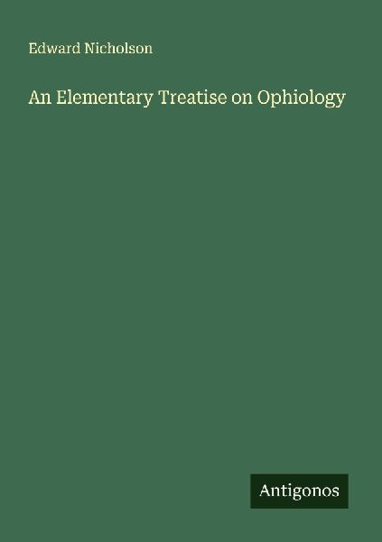 An Elementary Treatise on Ophiology