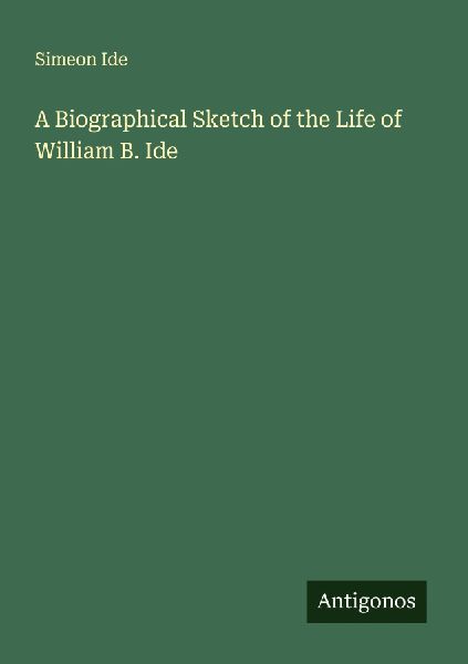 A Biographical Sketch of the Life of William B. Ide