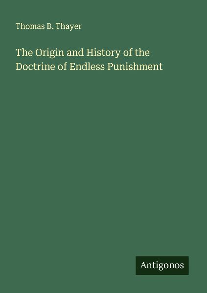 The Origin and History of the Doctrine of Endless Punishment